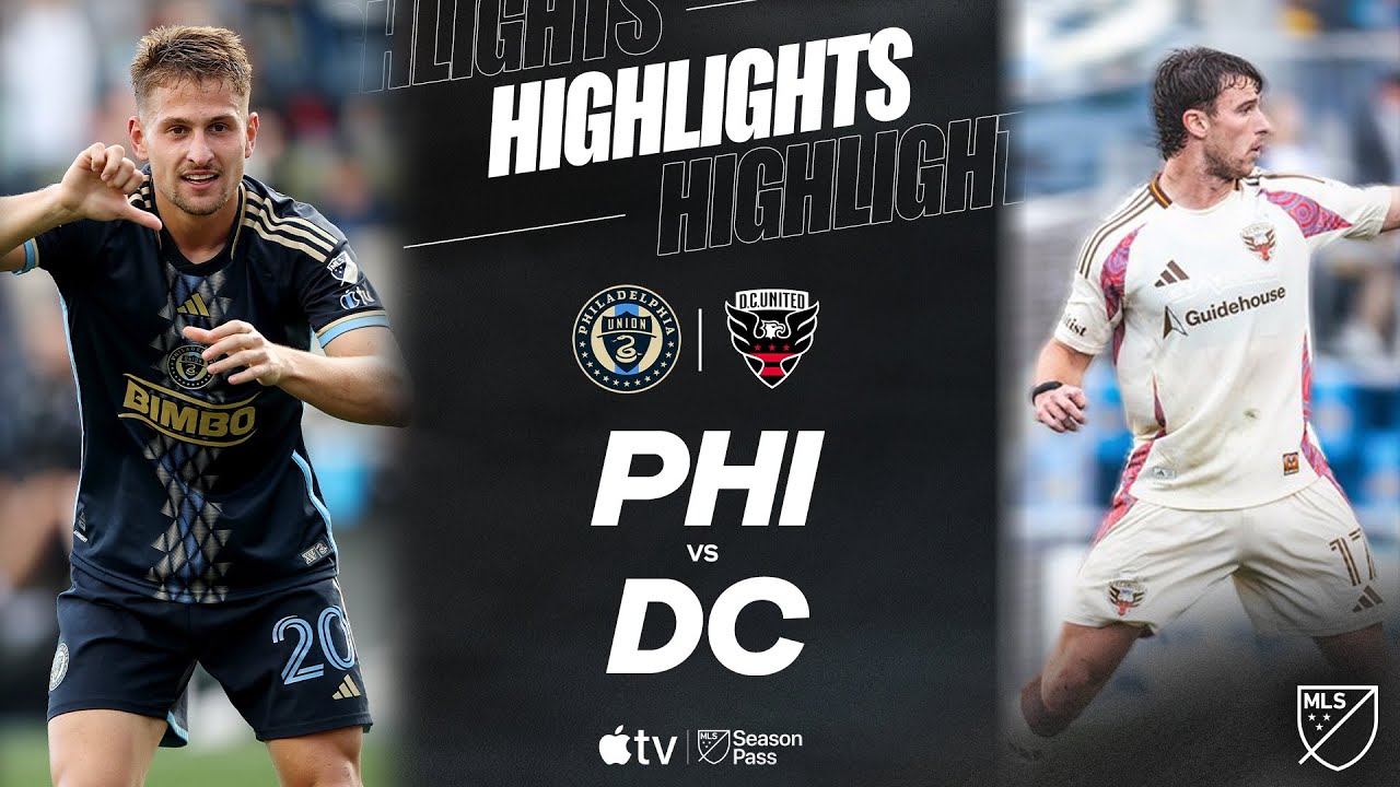 Philadelphia Union vs D.C. United: Match Recap and Highlights