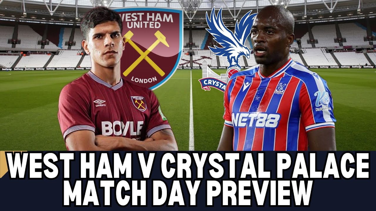 West Ham vs Crystal Palace: Match Preview and Insights