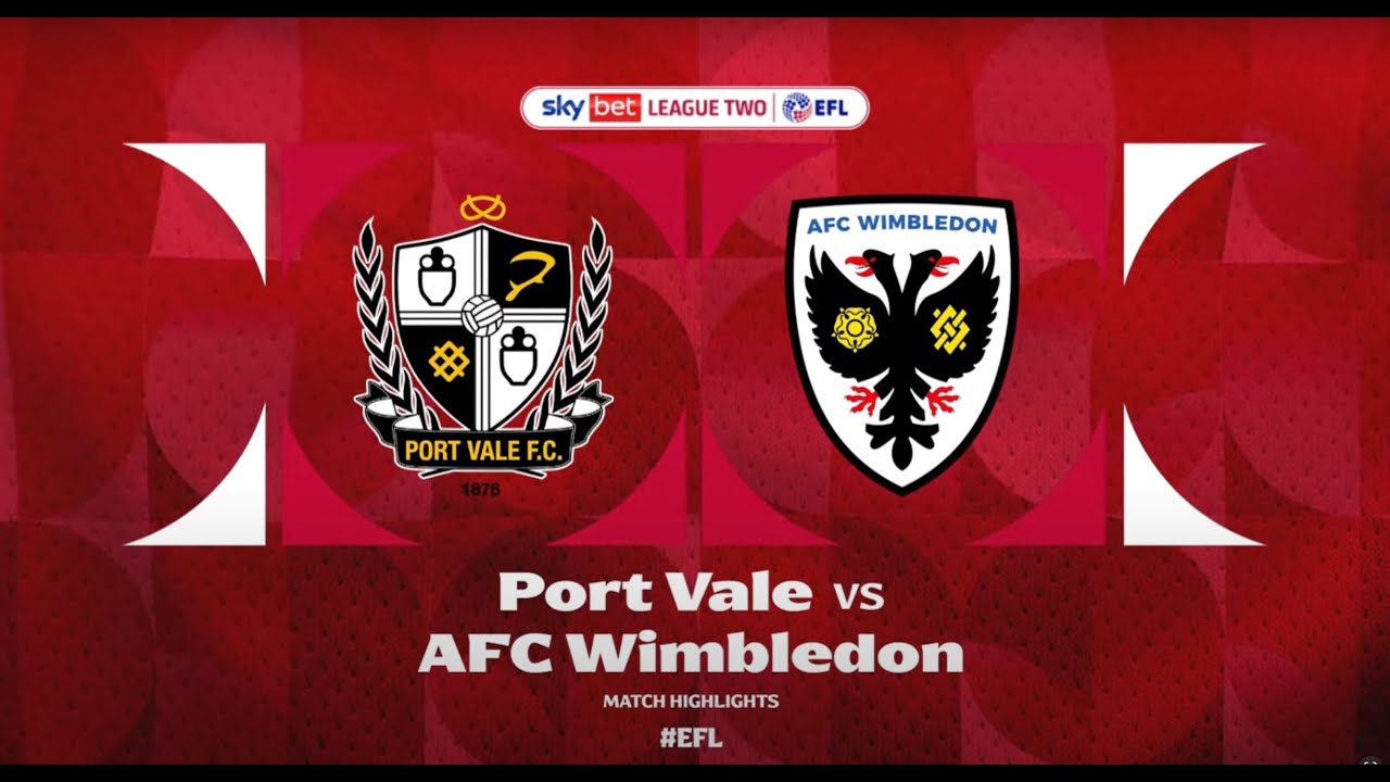 AFC Wimbledon vs Port Vale: Match Highlights and Analysis
