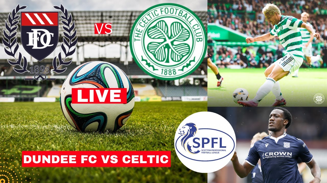 Dundee vs Celtic: A Clash of Scottish Football Titans