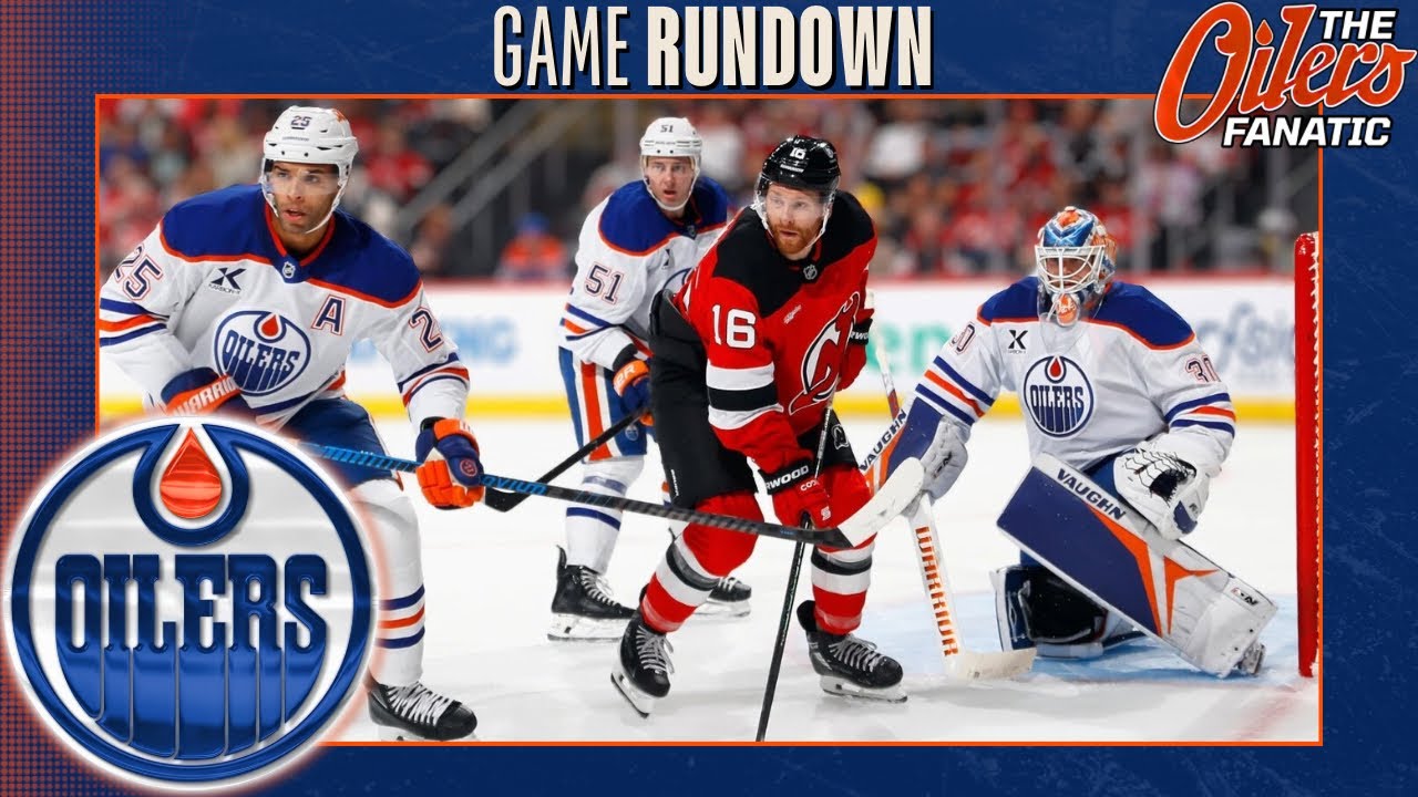 Oilers vs Devils: Recap of an Exciting NHL Matchup
