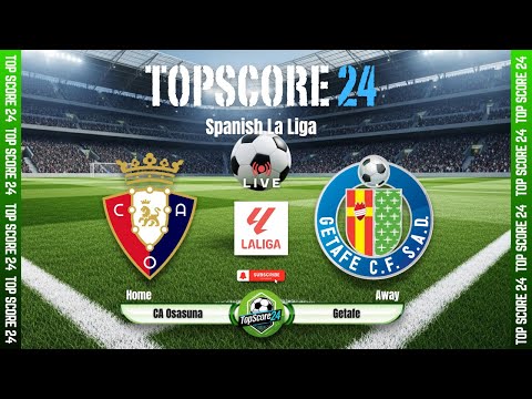 Osasuna vs Getafe: A Thrilling Encounter in La Liga