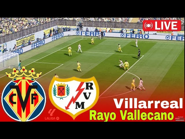 Villarreal vs Rayo Vallecano: A Thrilling Match Recap