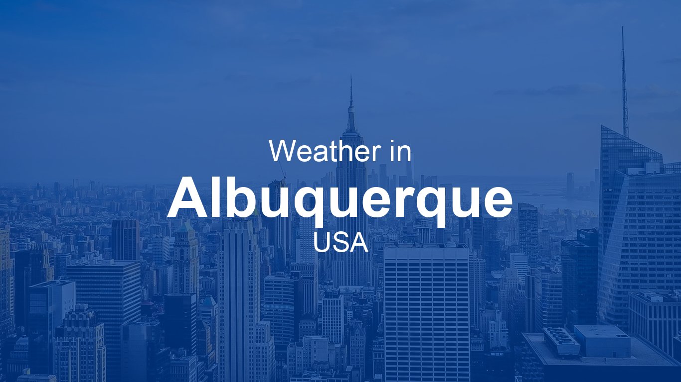 Current Weather Trends and Forecasts for Albuquerque