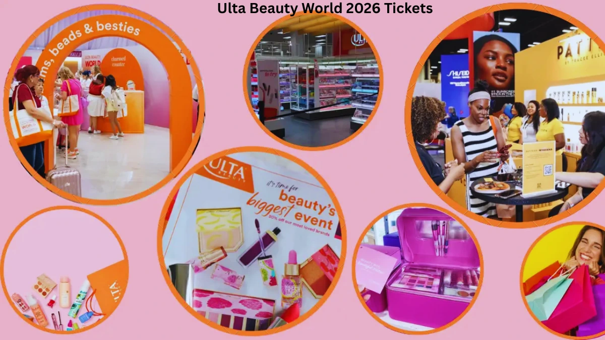 Everything You Need to Know About Ulta Beauty World Tickets